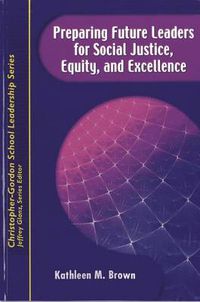 Cover image for Preparing Future Leaders for Social Justice, Equity, and Excellence: Bridging Theory and Practice through a Transformative Androgogy