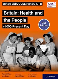 Cover image for Oxford AQA GCSE History (9-1): Britain: Health and the People c1000-Present Day Student Book Second Edition