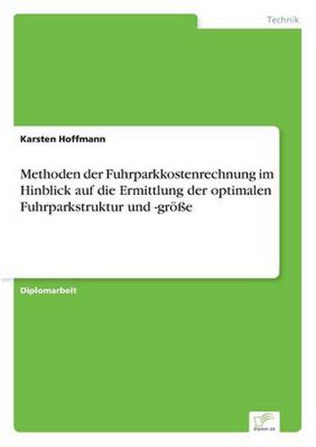 Cover image for Methoden der Fuhrparkkostenrechnung im Hinblick auf die Ermittlung der optimalen Fuhrparkstruktur und -groesse