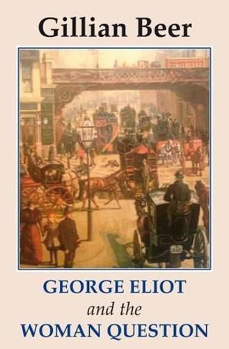 Cover image for George Eliot and The Woman Question