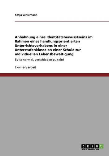 Anbahnung Eines Identit tsbewusstseins Im Rahmen Eines Handlungsorientierten Unterrichtsvorhabens in Einer Unterstufenklasse an Einer Schule Zur Individuellen Lebensbew ltigung