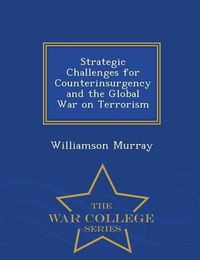 Cover image for Strategic Challenges for Counterinsurgency and the Global War on Terrorism - War College Series