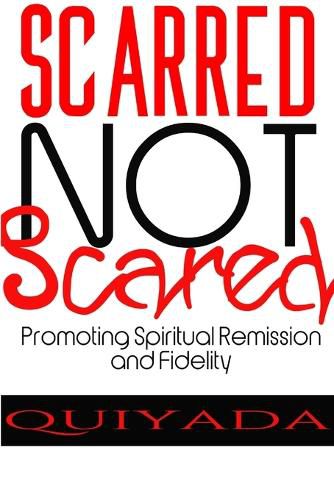 Cover image for Scarred Not Scared - Promoting Spiritual Remission and Fidelity