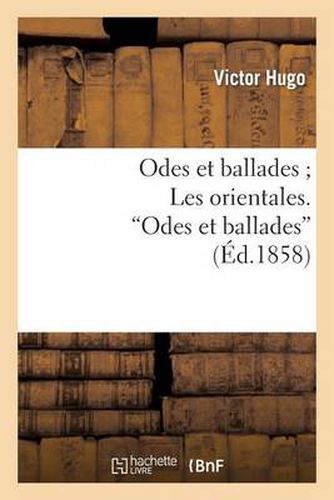 Odes Et Ballades Les Orientales. Odes Et Ballades