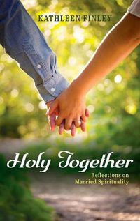 Cover image for Holy Together: Reflections on Married Spirituality