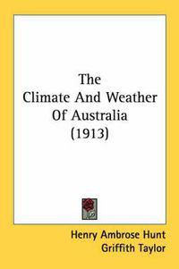 Cover image for The Climate and Weather of Australia (1913)