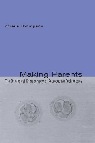 Cover image for Making Parents: The Ontological Choreography of Reproductive Technologies