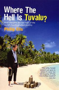 Cover image for Where the Hell is Tuvalu?: How I Became the Law Man of the World's Fourth Smallest Country