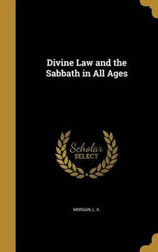 Cover image for Divine Law and the Sabbath in All Ages