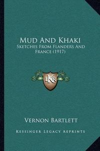 Cover image for Mud and Khaki: Sketches from Flanders and France (1917)