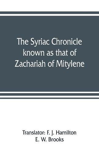 Cover image for The Syriac chronicle known as that of Zachariah of Mitylene