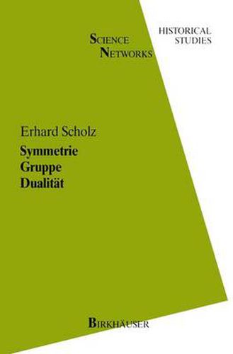 Cover image for Symmetrie Gruppe Dualitat: Zur Beziehung zwischen theoretischer Mathematik und Anwendungen in Kristallographie und Baustatik des 19. Jahrhunderts
