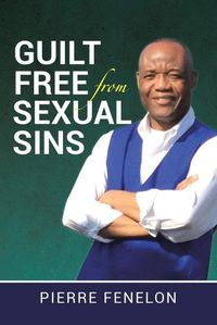 Cover image for Guilt Free from Sexual Sins