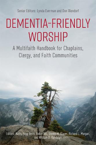 Cover image for Dementia-Friendly Worship: A Multifaith Handbook for Chaplains, Clergy, and Faith Communities