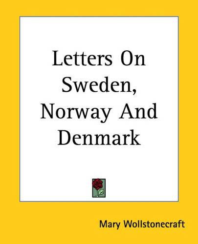 Cover image for Letters On Sweden, Norway And Denmark