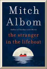 Cover image for The Stranger in the Lifeboat: The uplifting new novel from the bestselling author of Tuesdays with Morrie