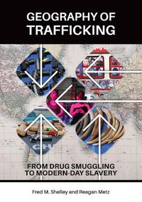 Cover image for Geography of Trafficking: From Drug Smuggling to Modern-Day Slavery