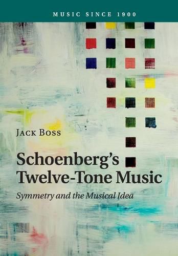 Cover image for Schoenberg's Twelve-Tone Music: Symmetry and the Musical Idea