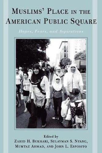 Cover image for Muslims' Place in the American Public Square: Hopes, Fears, and Aspirations