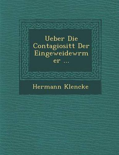 Cover image for Ueber Die Contagiosit T Der Eingeweidew Rmer ...