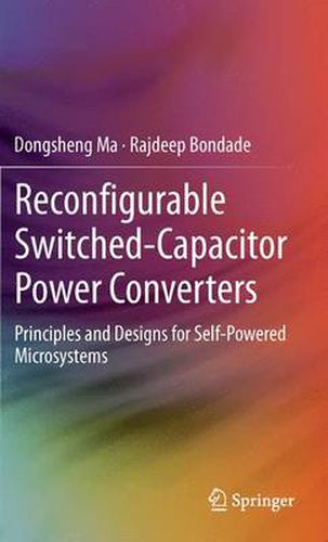 Cover image for Reconfigurable Switched-Capacitor Power Converters: Principles and Designs for Self-Powered Microsystems