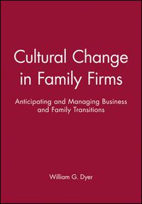 Cover image for Cultural Change in Family Firms: Anticipating and Managing Business and Family Transitions