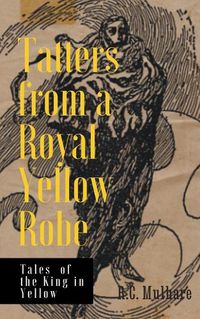 Cover image for Tatters from a Royal Yellow Robe - Tales of the King in Yellow