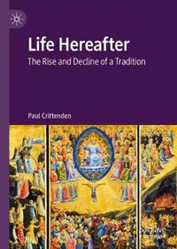 Cover image for Life Hereafter: The Rise and Decline of a Tradition