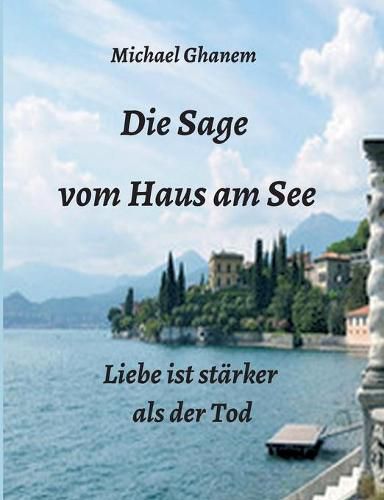 Cover image for Die Sage vom Haus am See: Liebe ist starker als der Tod