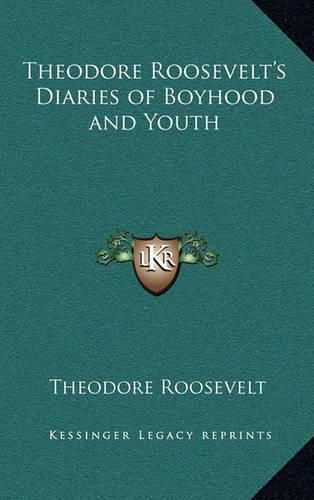 Cover image for Theodore Roosevelt's Diaries of Boyhood and Youth