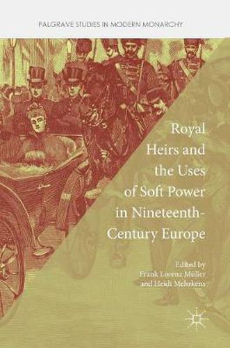 Royal Heirs and the Uses of Soft Power in Nineteenth-Century Europe