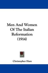 Cover image for Men and Women of the Italian Reformation (1914)