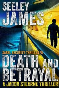 Cover image for Death and Betrayal: A Jacob Stearne Thriller