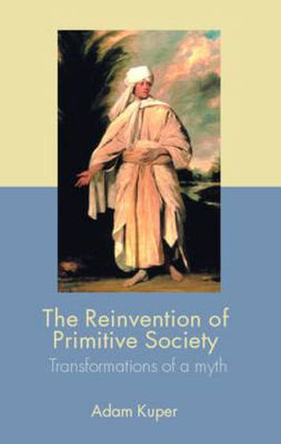 Cover image for The Reinvention of Primitive Society: Transformations of a Myth