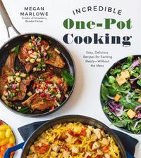 Cover image for Incredible One-Pot Cooking: Easy, Delicious Recipes for Exciting Meals Without the Mess