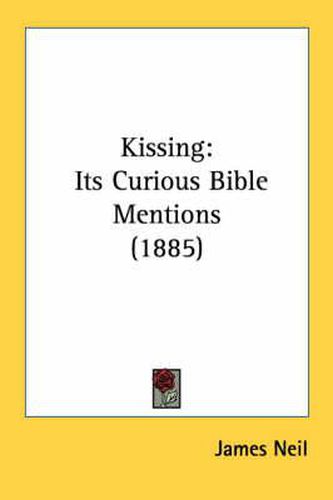 Cover image for Kissing: Its Curious Bible Mentions (1885)