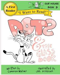 Cover image for Dots and the Glass Door: Our House Book 3