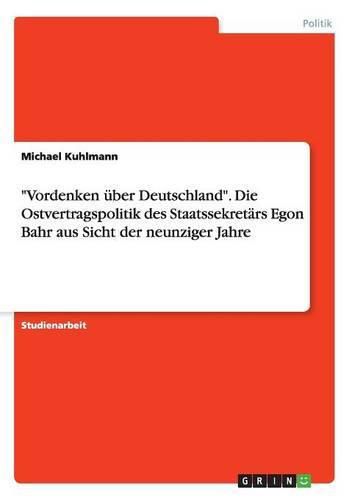 Cover image for Vordenken uber Deutschland. Die Ostvertragspolitik des Staatssekretars Egon Bahr aus Sicht der neunziger Jahre