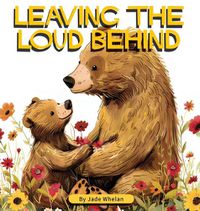 Cover image for Leaving The Loud Behind