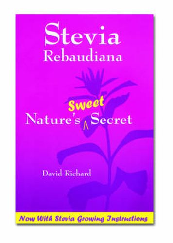 Stevia Rebaudiana: Natures Sweet Secret