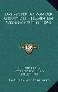 Cover image for Das Mysterium Von Der Geburt Des Heilands Ein Weihnachtsspiel (1894)