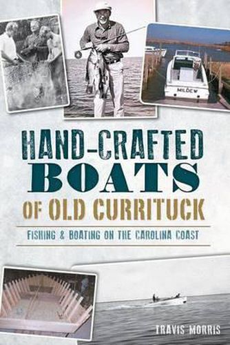 Cover image for Hand-Crafted Boats of Old Currituck: Fishing & Boating on the Carolina Coast