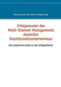 Cover image for Erfolgsmuster des Multi-Channel-Managements deutscher Einzelhandelsunternehmen: Eine empirische Studie zu den Erfolgskriterien