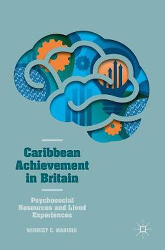 Caribbean Achievement in Britain: Psychosocial Resources and Lived Experiences