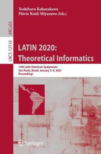 Cover image for LATIN 2020: Theoretical Informatics: 14th Latin American Symposium, Sao Paulo, Brazil, January 5-8, 2021, Proceedings