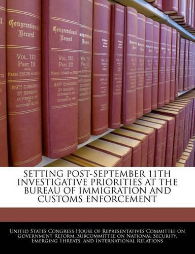 Setting Post-September 11th Investigative Priorities at the Bureau of Immigration and Customs Enforcement