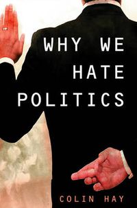 Cover image for Why We Hate Politics