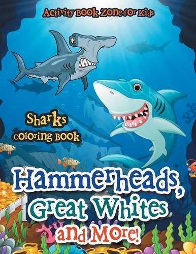 Cover image for Hammerheads, Great Whites and More! Sharks Coloring Book