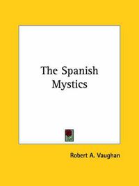 Cover image for The Spanish Mystics