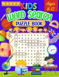 Cover image for Kids Word Search Puzzle Book Ages 8-12